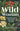 Wild Woman : Empowering Stories from Women who Work in Nature by Philippa Forrester